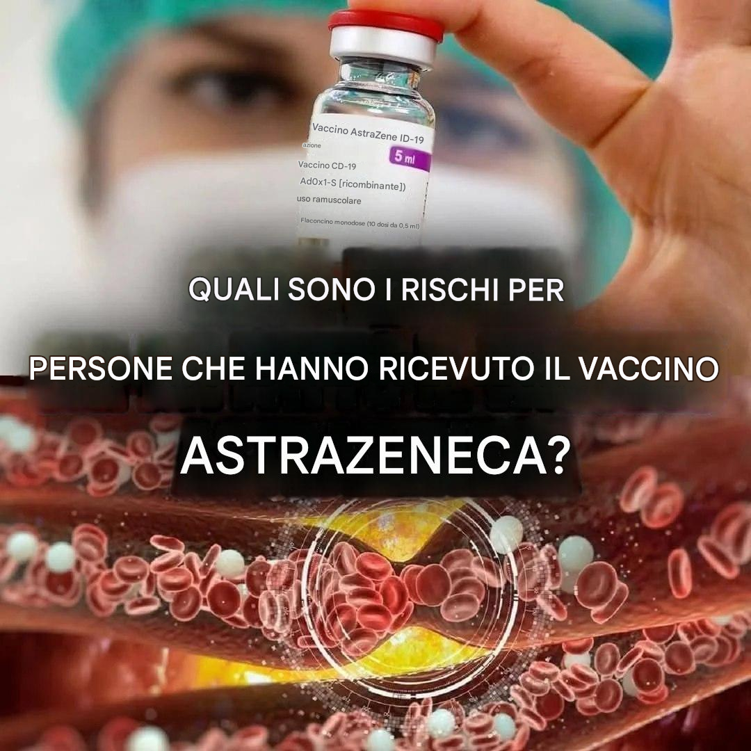 Quali sono i rischi per le persone che ricevono il vaccino AstraZeneca? (1/2)