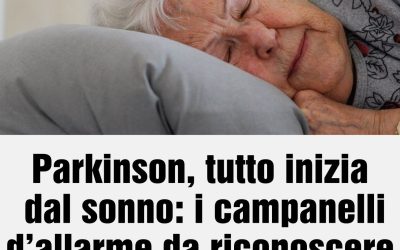 Parkinson, tutto inizia dal sonno: i campanelli d’allarme da riconoscere in tempo
