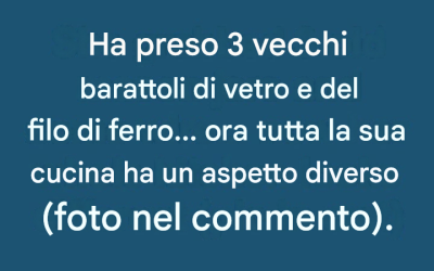 Ha preso 3 vecchi barattoli di vetro e del filo di ferro… Ora tutta la sua cucina ha un aspetto diverso